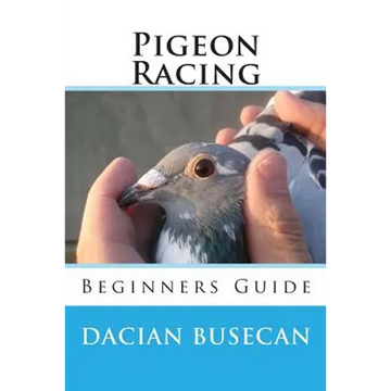Pigeon Racing: Beginners Guide - Paperback