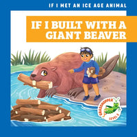 If I Built with a Giant Beaver - Library Binding