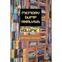 Memory Dump Analysis Anthology, Volume 5, Revised Edition - Paperback