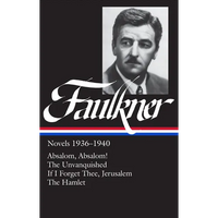 William Faulkner Novels 1936-1940 (Loa #48): Absalom, Absalom! / The Unvanquished / If I Forget Thee, Jerusalem / The Hamlet - Hardcover