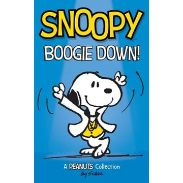 Snoopy: Boogie Down!: A PEANUTS Collection - Hardcover