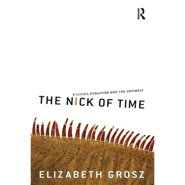 The Nick of Time: Politics, Evolution and the Untimely - Paperback