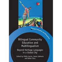 Bilingual Community Education and Multilingualism: Beyond Heritage Languages in a Global City - Paperback