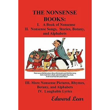 The Nonsense Books: The Complete Collection of the Nonsense Books of Edward Lear (with Over 400 Original Illustrations) - Paperback