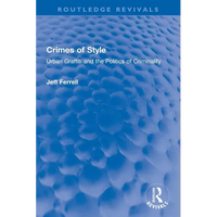 Crimes of Style: Urban Graffiti and the Politics of Criminality - Paperback