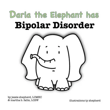 Darla the Elephant has Bipolar Disorder - Hardcover