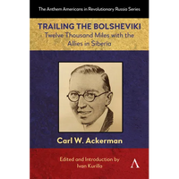 Trailing the Bolsheviki: Twelve Thousand Miles with the Allies in Siberia - Paperback