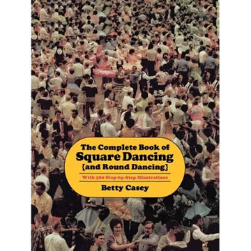The Complete Book of Square Dancing: And Round Dancing - Paperback