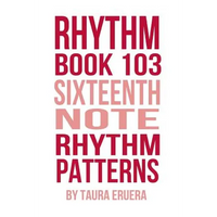 Rhythm Book 103: Sixteenth Note Rhythm Patterns - Paperback