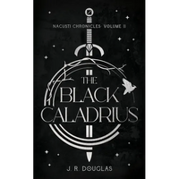 The Black Caladrius: Nacusti Chronicles Volume II - Paperback