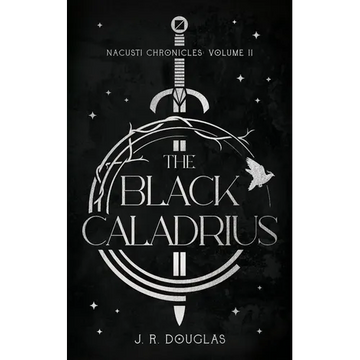 The Black Caladrius: Nacusti Chronicles Volume II - Paperback
