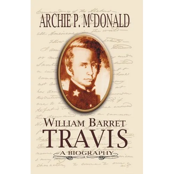 William Barrett Travis: A Biography - Paperback