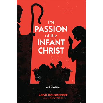 The Passion of the Infant Christ: Critical Edition - Paperback