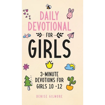 Daily Devotional for Girls: 3-Minute Devotions for Girls 10-12 - Hardcover