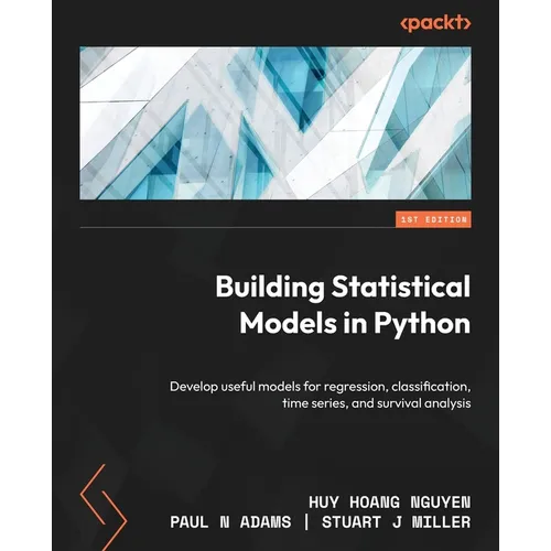 Building Statistical Models in Python: Develop useful models for regression, classification, time series, and survival analysis