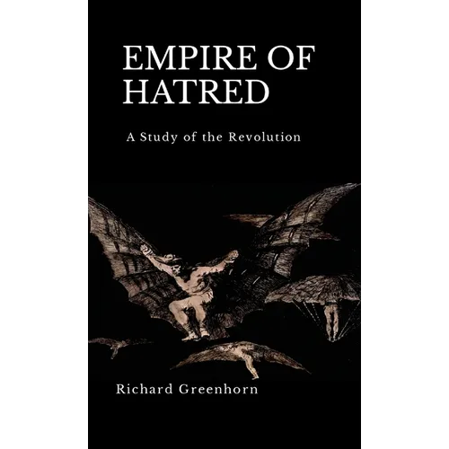 Empire of Hatred: A Study of the Revolution
