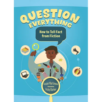 Question Everything: How to Tell Fact from Fiction - Hardcover