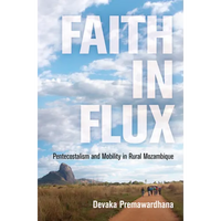 Faith in Flux: Pentecostalism and Mobility in Rural Mozambique - Paperback