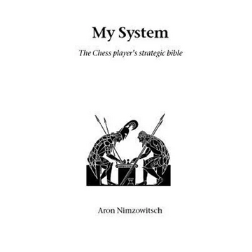 My System: The Chess Player's Strategic Bible - Paperback