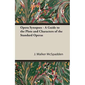 Opera Synopses - A Guide to the Plots and Characters of the Standard Operas - Paperback