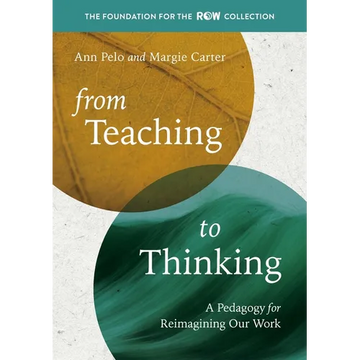 From Teaching to Thinking: A Pedagogy for Reimagining Our Work - Paperback
