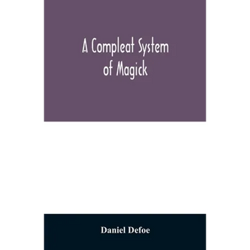 A compleat system of magick; or, The history of the black-art - Paperback
