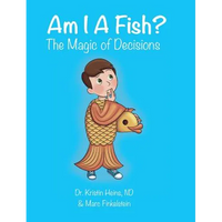 Am I A Fish?: The Magic of Decisions - Hardcover