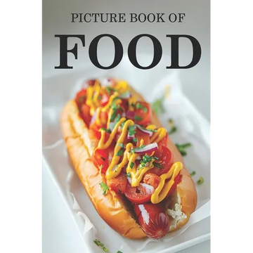 Food: Picture Book For Seniors, Adults With Dementia And Alzheimers Patients - Colourful Photos Of Foods With Their Names - Paperback