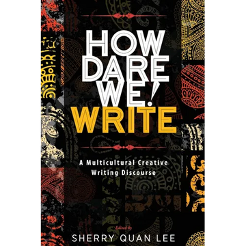 How Dare We! Write: A Multicultural Creative Writing Discourse - Paperback