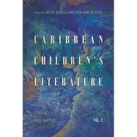 Caribbean Children's Literature, Volume 2: Critical Approaches - Paperback