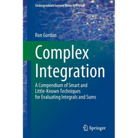 Complex Integration: A Compendium of Smart and Little-Known Techniques for Evaluating Integrals and Sums - Paperback