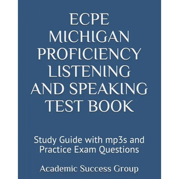 ECPE Michigan Proficiency Listening and Speaking Test Book: Study Guide with mp3s and Practice Exam Questions - Paperback