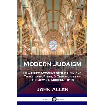 Modern Judaism: Or a Brief Account of the Opinions, Traditions, Rites, & Ceremonies of the Jews in Modern Times - Paperback