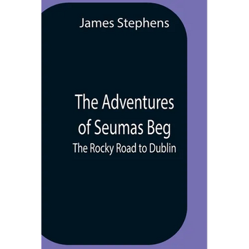 The Adventures Of Seumas Beg; The Rocky Road To Dublin - Paperback