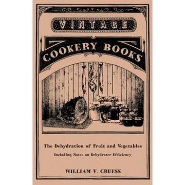 The Dehydration of Fruit and Vegetables - Including Notes on Dehydrater Efficiency - Paperback