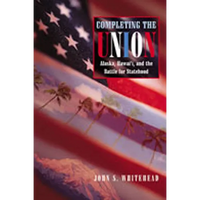 Completing the Union: Alaska, Hawai'i, and the Battle for Statehood - Paperback