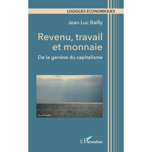 Revenu, travail et monnaie: De la genèse du capitalisme
