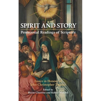 Spirit and Story: Essays in Honour of John Christopher Thomas - Hardcover