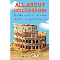 All About Colosseum: A Kid's Guide to Ancient Rome's Greatest Arena - Paperback