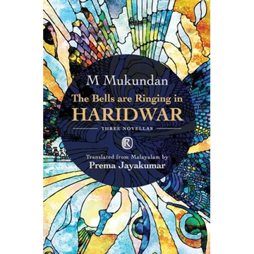 The Bells are Ringing in Haridwar: Three novellas - Paperback