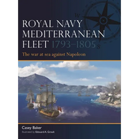 Royal Navy Mediterranean Fleet 1793-1805: The War at Sea Against Napoleon - Paperback