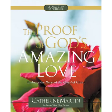 The Proof Of God's Amazing Love: Embrace The Power Of The Gospel Of Christ - Paperback