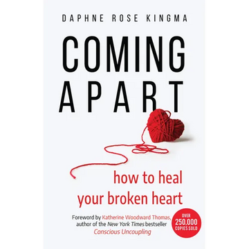 Coming Apart: How to Heal Your Broken Heart (Uncoupling, Breaking Up with Someone You Love, Divorce, Moving On) - Hardcover