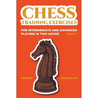 Chess Training Exercises for Intermediate and Advanced Players in two Moves, Part 1 - Paperback