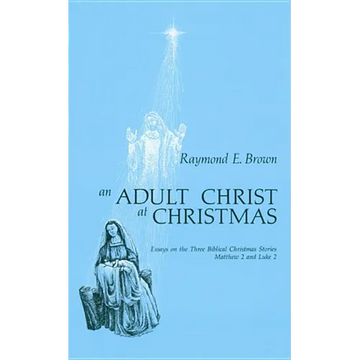 Adult Christ at Christmas: Essays on the Three Biblical Christmas Stories - Matthew 2 and Luke 2 - Paperback