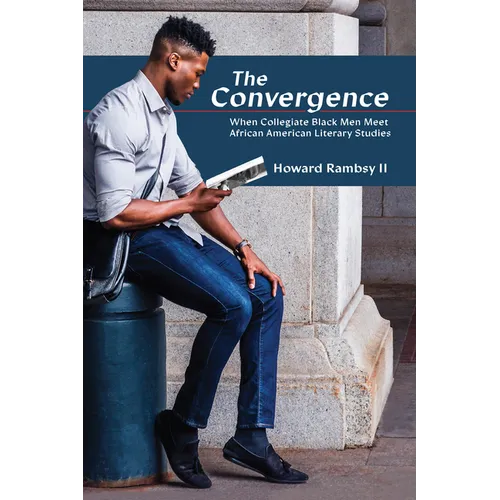 The Convergence: When Collegiate Black Men Meet African American Literary Studies