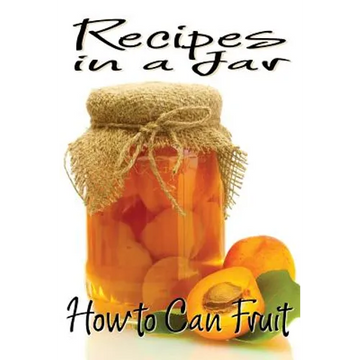 Recipes in a Jar: How to Can Fruit - Paperback