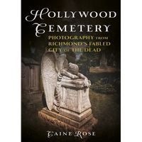 Hollywood Cemetery, Richmond, Virginia: Photography from the Fabled Southern City of the Dead - Paperback
