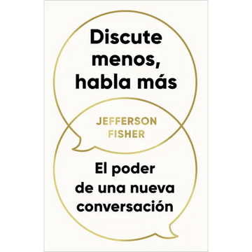 Discute Menos, Habla Más / The Next Conversation: Argue Less, Talk More - Paperback