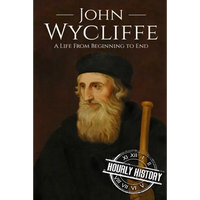 John Wycliffe: A Life From Beginning to End - Paperback